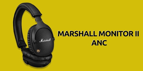 Marshall Monitor II ANC: prezzo e recensione di cuffie top di gamma