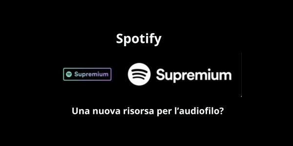 Spotify Supremium - una nuova risorsa per l'Hi-Fi?